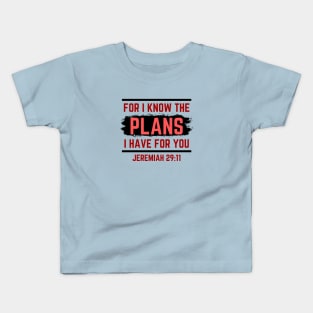 For I Know The Plans I Have For You | Christian Saying Kids T-Shirt